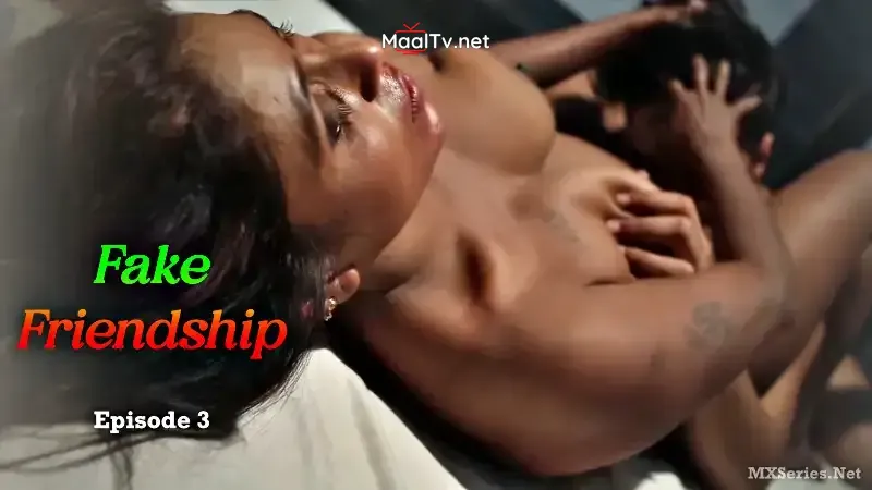 Fake Friendship Episode 3 (XSeries Web Series) » WEBxSERIES.NET.IN